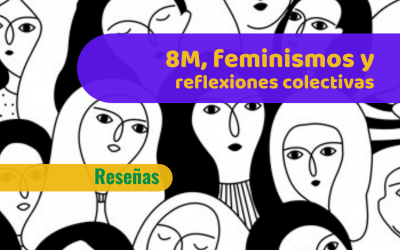 8M, feminismos y reflexiones compartidas
