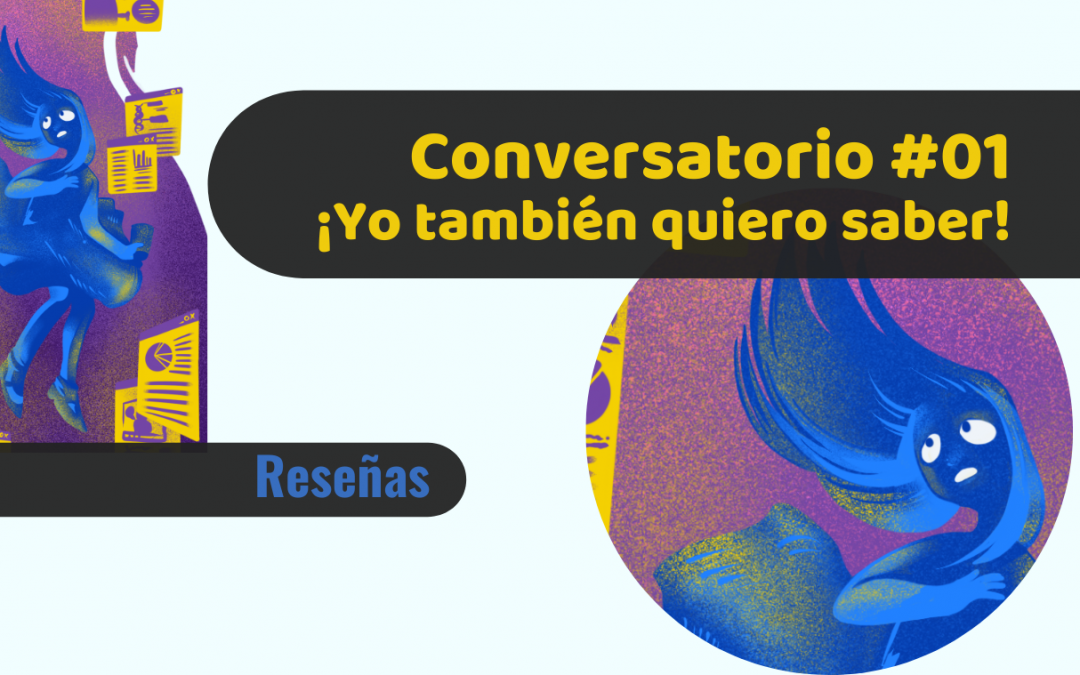 Conversatorio ¡Yo también quiero saber!: Aprender a aprender e informarse críticamente